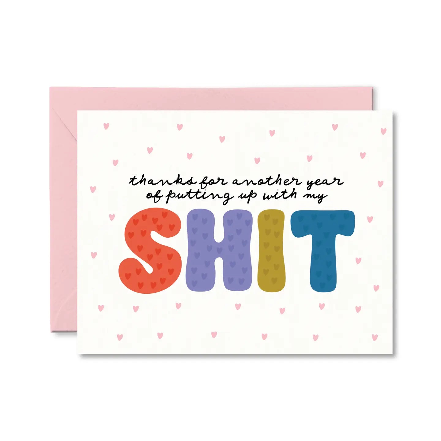 "Thanks for Another Year of Putting Up w/ My Shit" Love / Anniversary Card