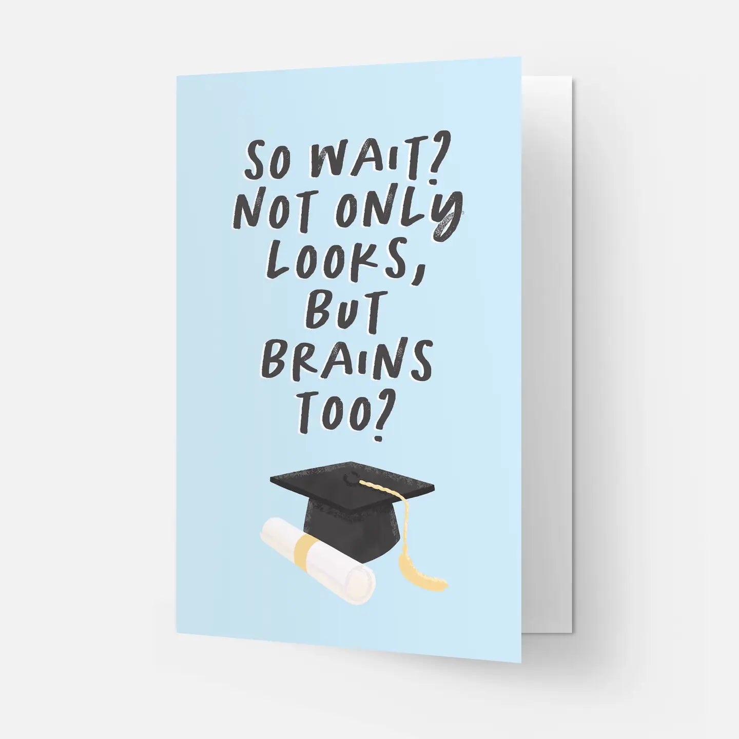 "So What? Not Only Looks But Brains Too?" Graduation Card