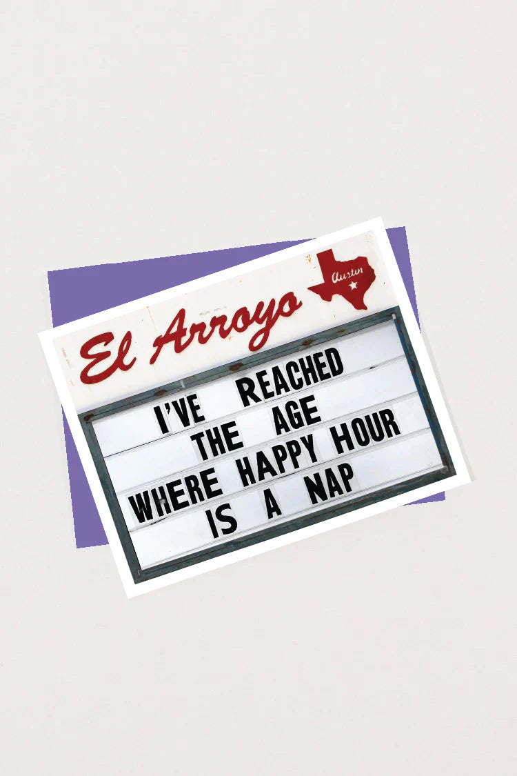 "I've Reached The Age Where Happy Hour is a Nap" Birthday Card