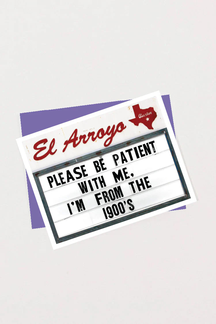 "Be Patient With Me. From the 1900's" Birthday Card