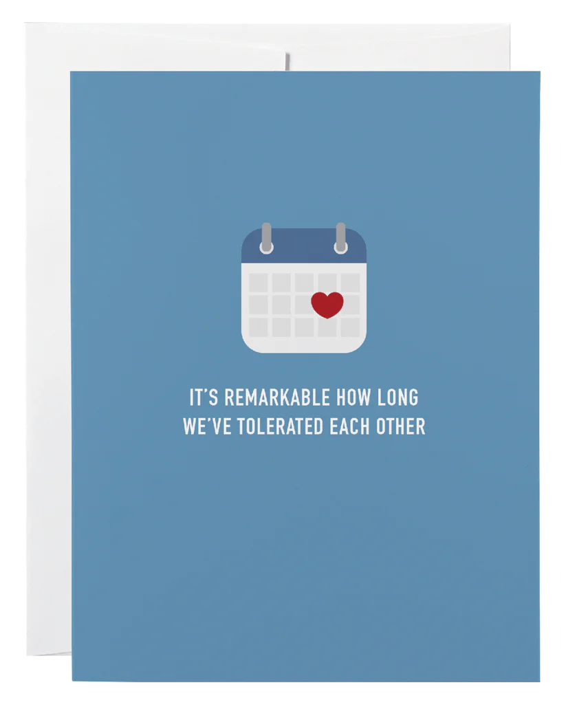 "It's Remarkable How Long We've Tolerated Eachother" Anniversary Card