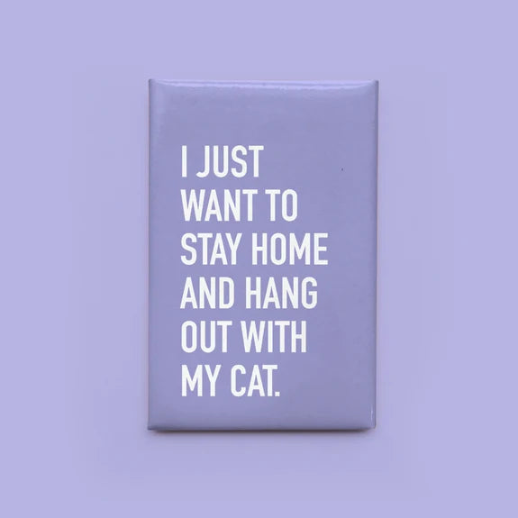 *Canadian Brand* | "Just Want to Stay Home & Hang Out w/ My Cat" Magnet