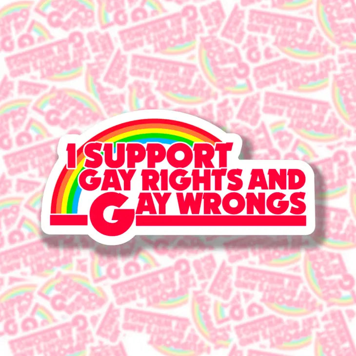 "I Support Gay Rights and Gay Wrongs" Vinyl Sticker