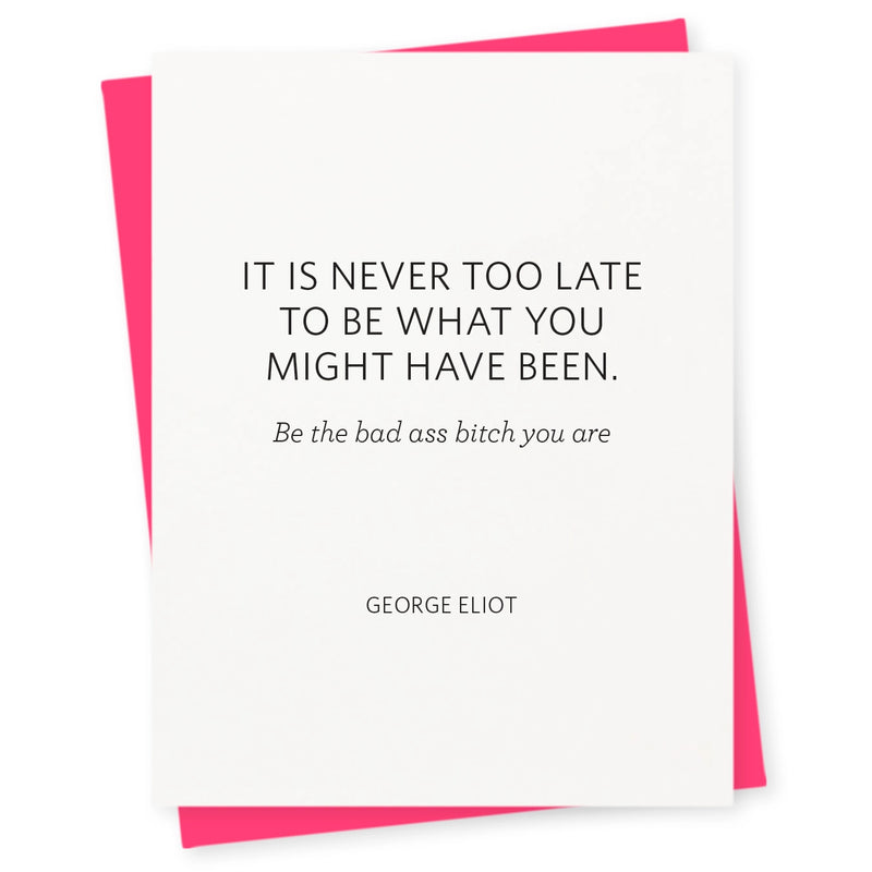 "Never Too Late to be What You Might Have Been" Encouragement Card