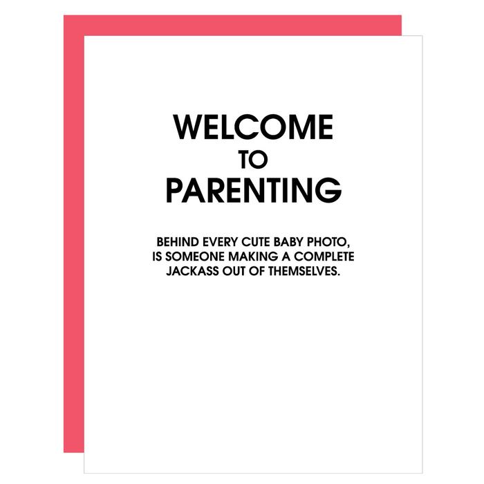"Welcome To Parenting. Behind every photo is someone making a jackass out of themselves" New Baby Card