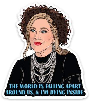 Schitt's Creek || "The World Is Falling Apart & I'm Dying Inside" Moira Rose Vinyl Die Cut Sticker