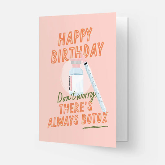 "Happy Birthday. Don't Worry, There's Always Botox" Birthday Card
