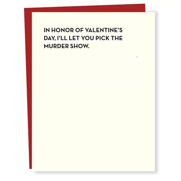 "In Honor of Valentine's Day, I'll Let You Pick the Murder Show" Valentine's Day Card