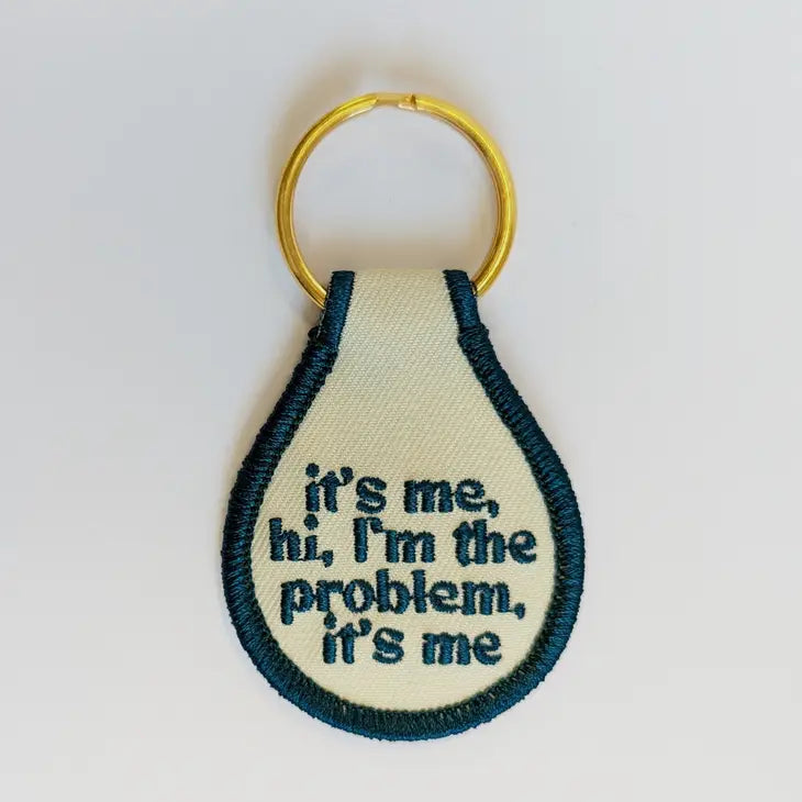 "It's Me, Hi, I'm The Problem" Embroidered Key Tag