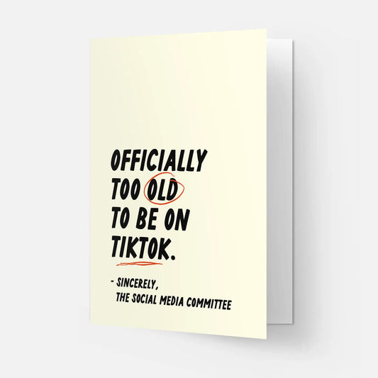 "Officially too old to be on Tik Tok" Birthday Card