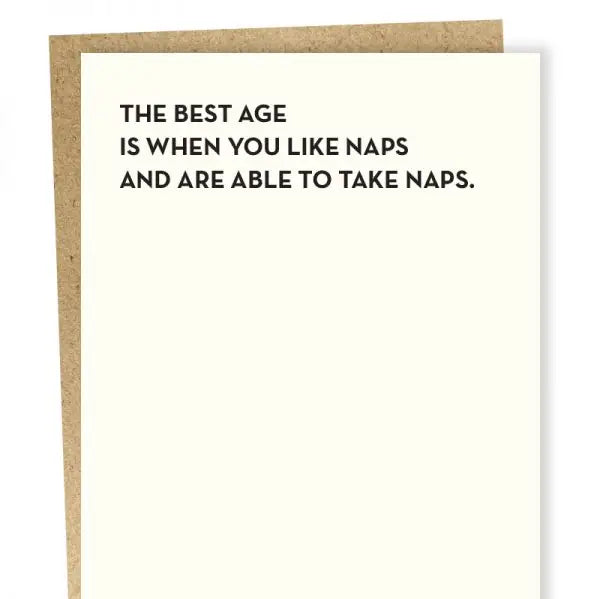 "The Best Age is When You Like Naps & Are Able To Take Naps" Birthday Card