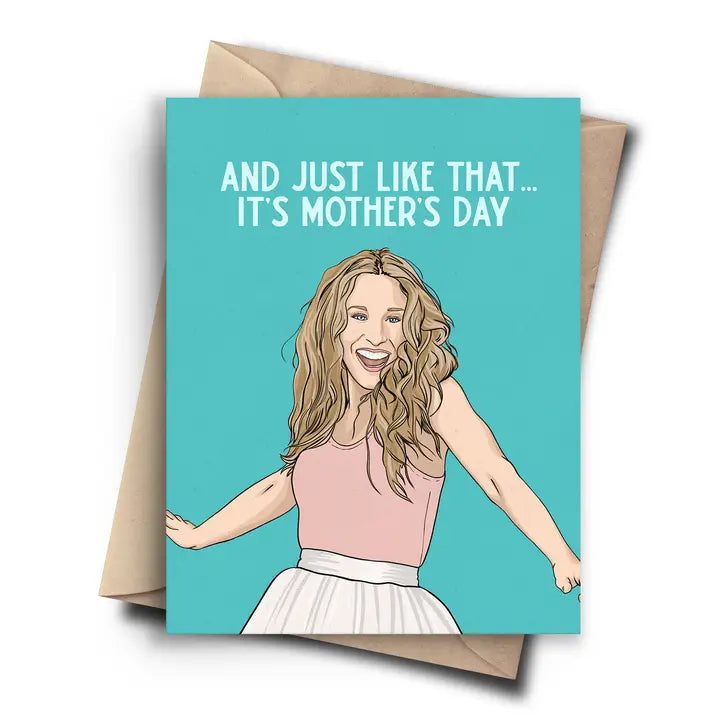 "And Just Like That, It's Mother's Day" Sex and the City Mother's Day Card