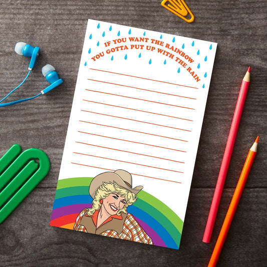 "If You Want the Rainbow You Gotta Put Up With the Rain" Dolly Parton Notepad