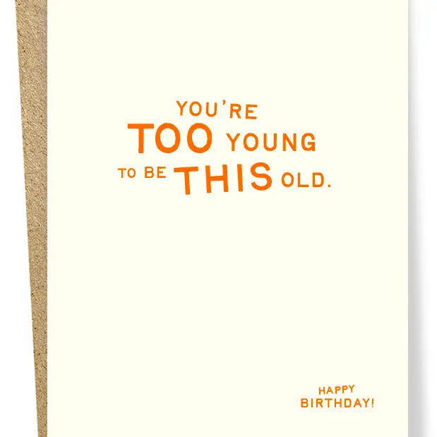 "You're Too Young To Be This Old" Birthday Card