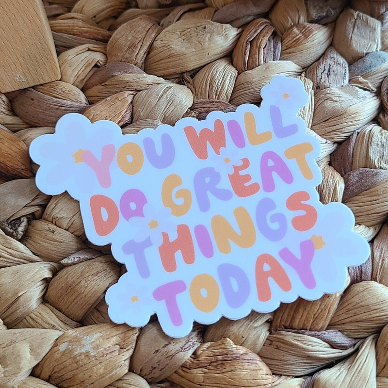 eleven. || "You Will Do Great Things Today" Sticker