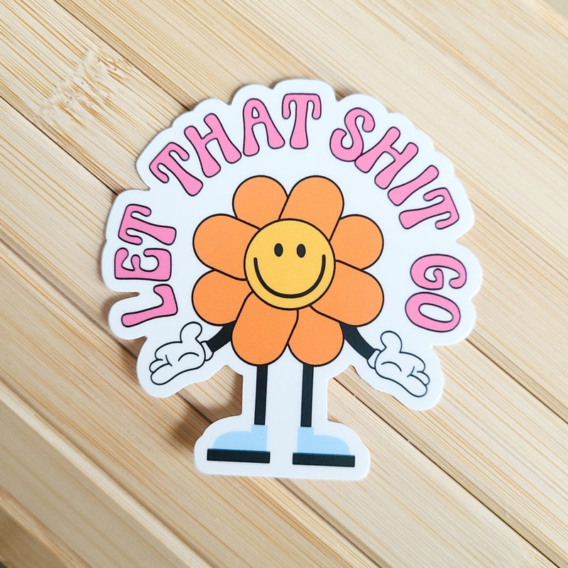 eleven. || "Let That Shit Go" Sticker