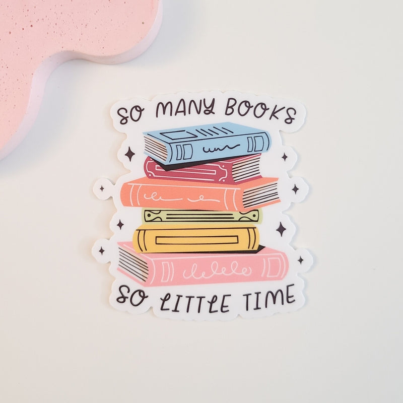 eleven. || "So Many Books. So Little Time." Sticker