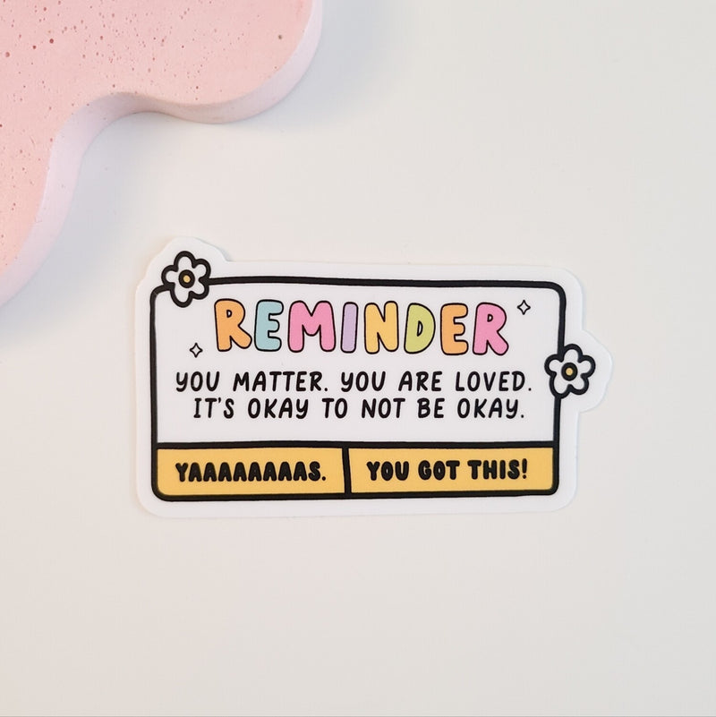 eleven. || "Reminder. You Matter. You Are Loved." Sticker