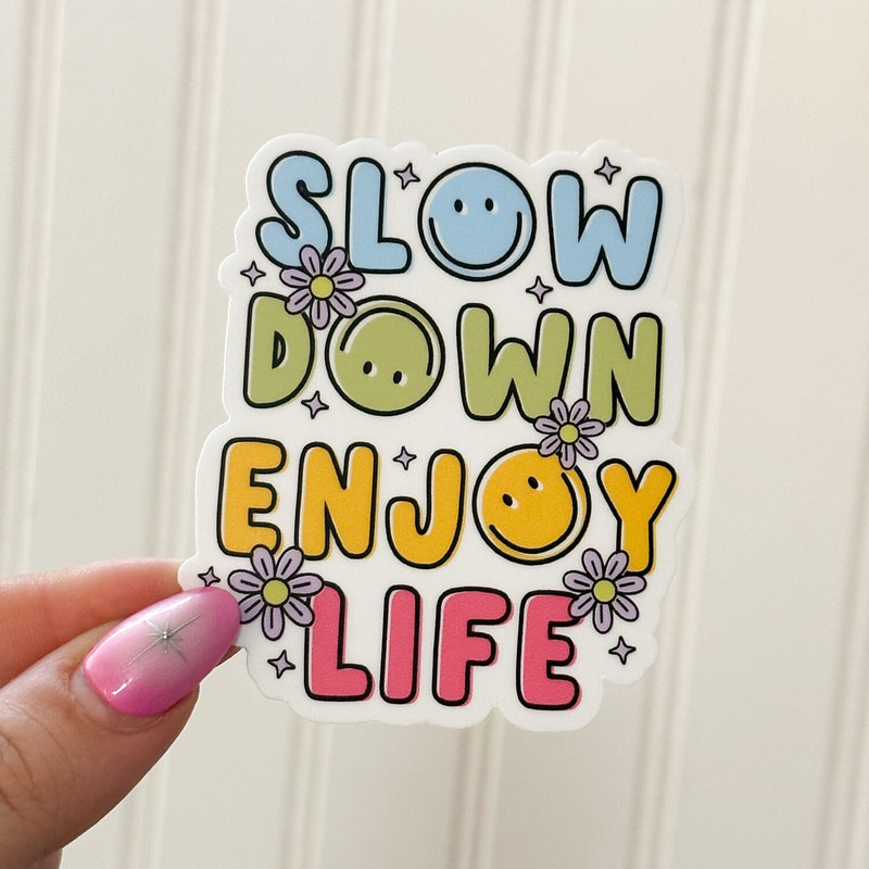 eleven. || "Slow Down Enjoy Life" Sticker