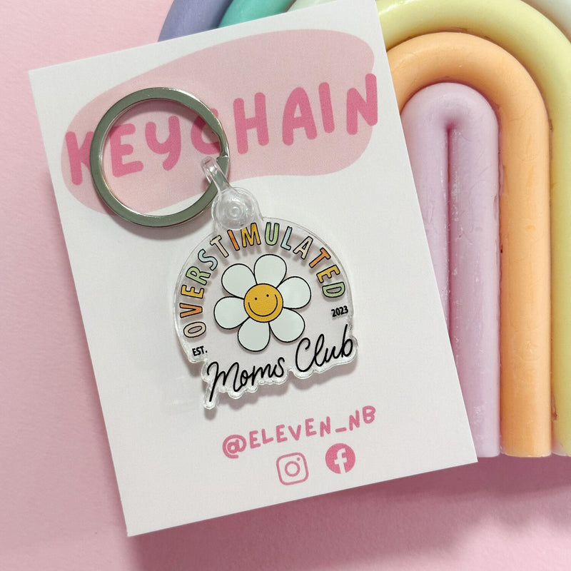 eleven. || "Overstimulated Mom's Club" Acrylic Keychain