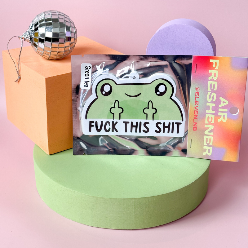 eleven. || "Fuck This Shit" Frog Air Freshener (Green Tea)