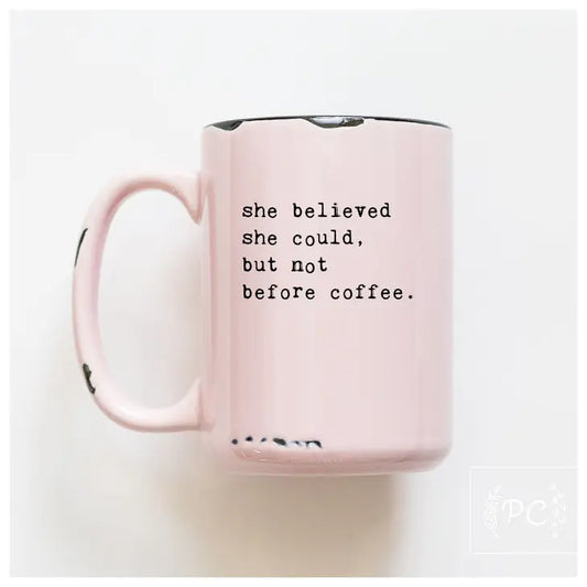 *Canadian Brand* | "She Believed She Could But Not Before Coffee" 15oz Mug (Pink)
