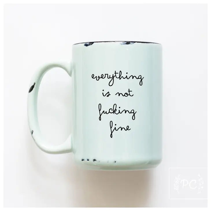 "Everything Is Not Fucking Fine" 15oz Mug (Green)