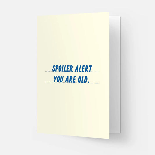 "Spoiler Alert. You Are Old" Birthday Card