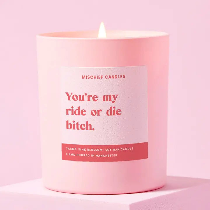 Mischief Candles | "You're My Ride or Die Bitch." Hand Poured Soy Candle