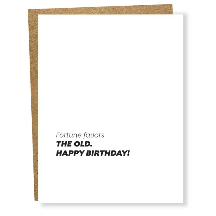 "Fortune Favors the Old. Happy Birthday!" Birthday Card