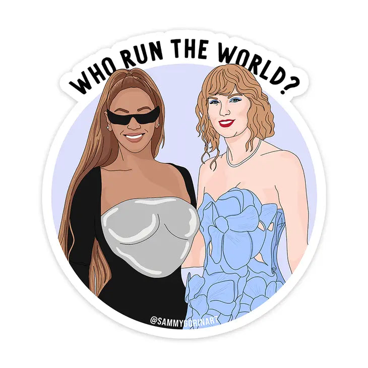Beyonce & Taylor Swift "Who Run The World?" Vinyl Sticker