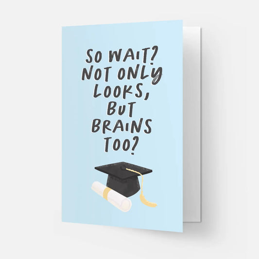 "So What? Not Only Looks But Brains Too?" Graduation Card