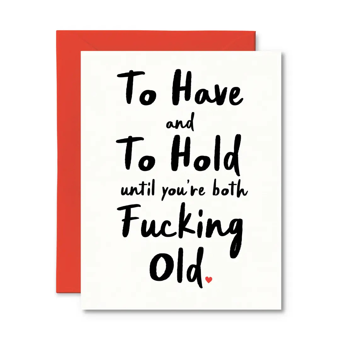 *Canadian Brand* | "To Have and To Hold Until Your Both Fucking Old" Wedding Card