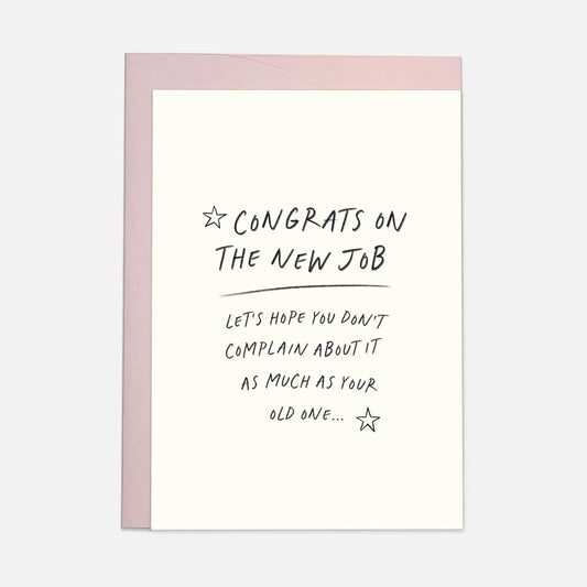"Congrats on the New Job. Let's Hope You Don't Complain About it as Much" New Job Card