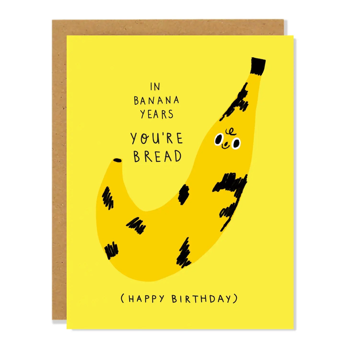 "In Banana Years, You're Bread" Birthday Card
