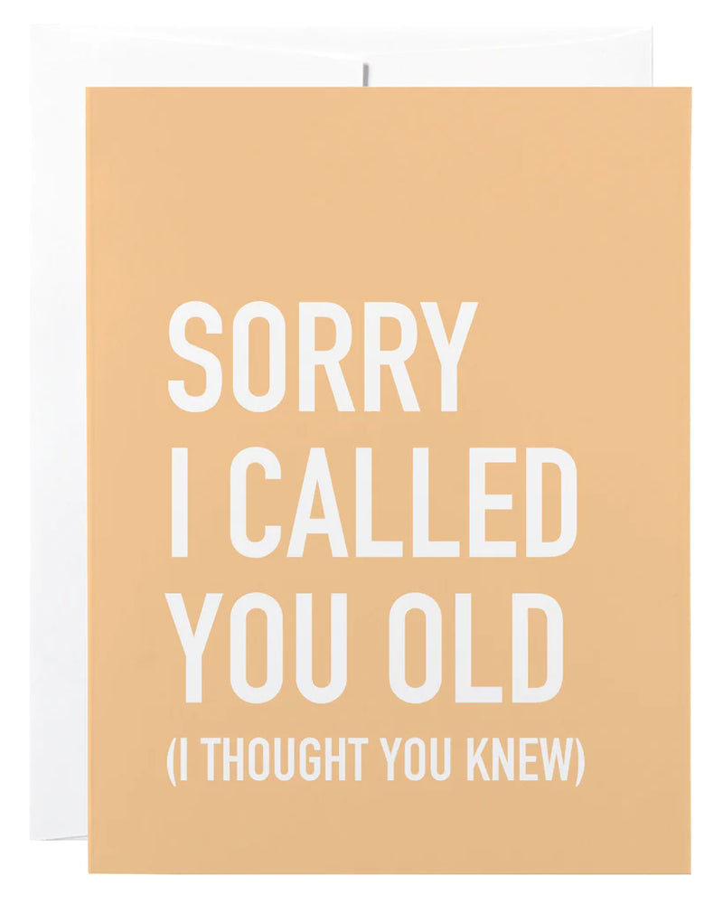 "Sorry I Called You Old..." Birthday Card