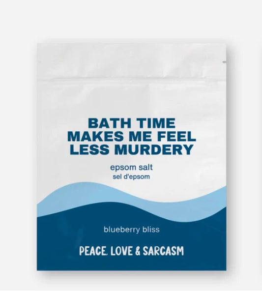 "Bath Time Makes Me Feel Less Murdery" Epsom Salts