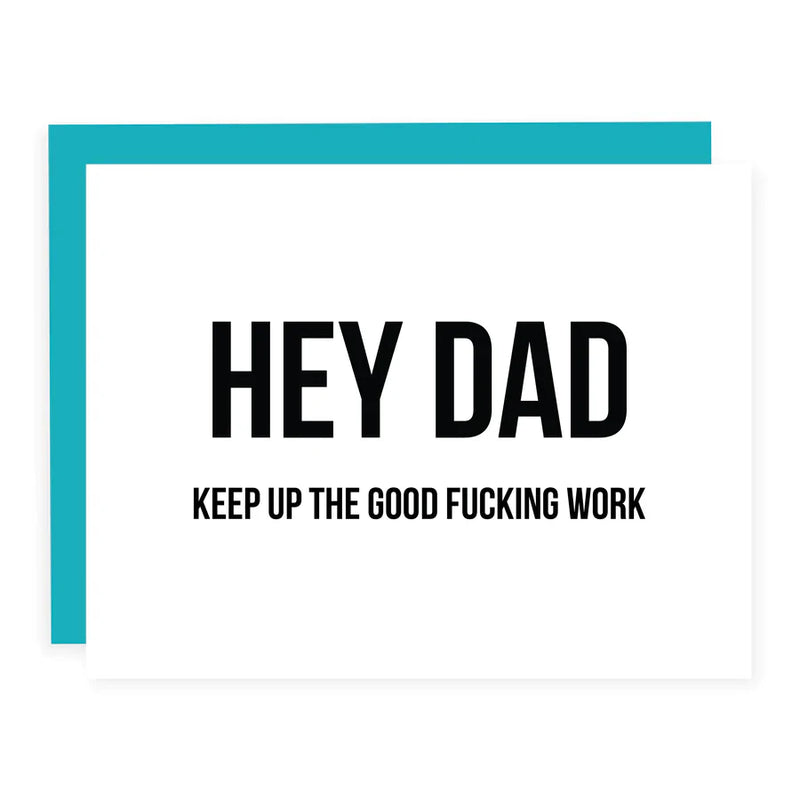 "Hey Dad, Keep Up The Good Work" Father's Day Card