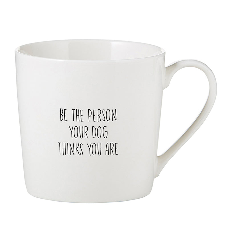 "Be The Person Your Dog Thinks You Are" 14oz Cafe Mug