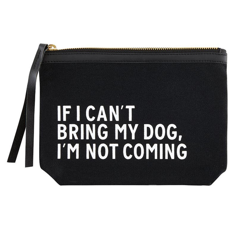"If I Can't Bring My Dog, I'm Not Coming" Black Canvas Pouch