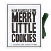 "Have Yourself Some Merry Little Cookies" Cookie Cutter Set