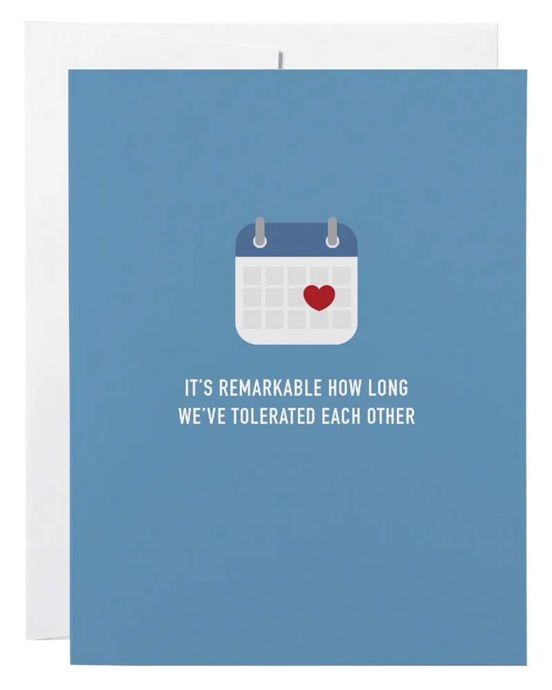 "It's Remarkable How Long We've Tolerated Eachother" Love / Anniversary Card