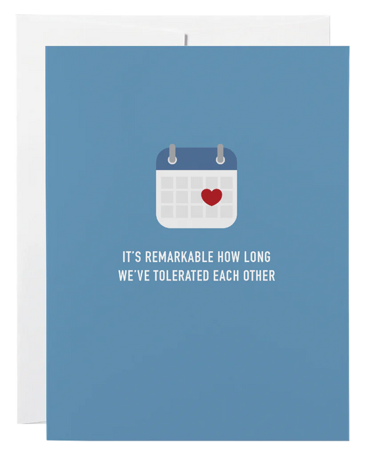 "It's Remarkable How Long We've Tolerated Eachother" Anniversary Card