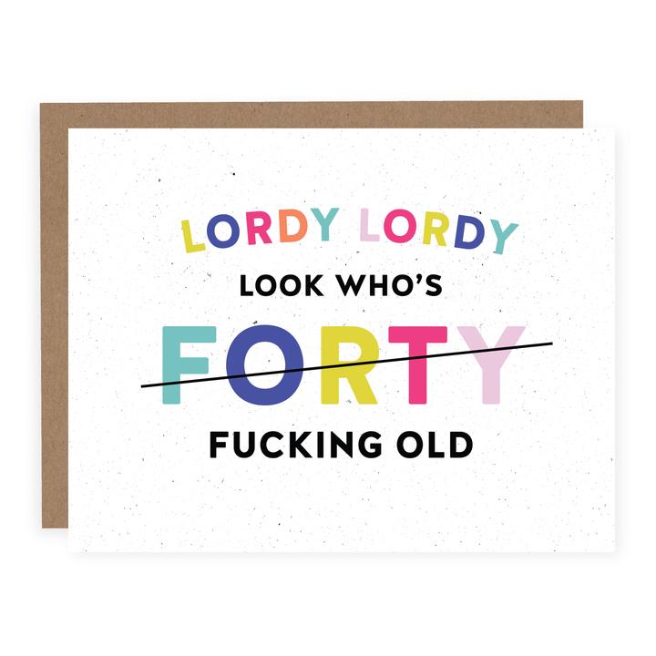 "Lordy Lordy Look Who's Forty" || Birthday Card