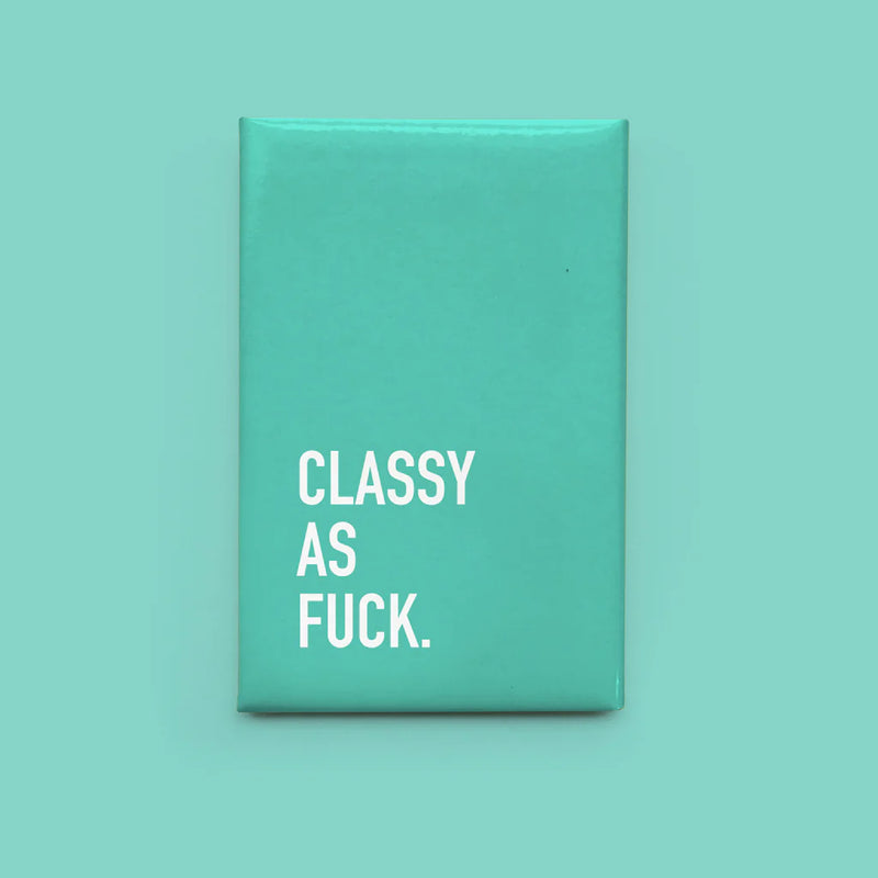"Classy As Fuck" Magnet