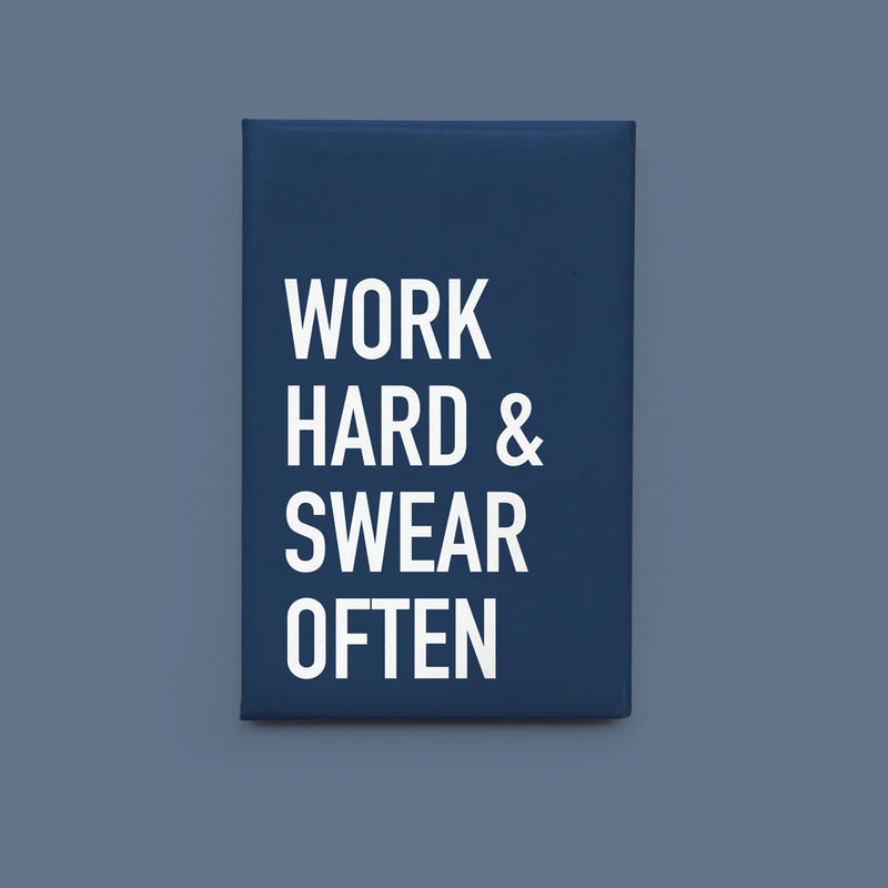 "Work Hard & Swear Often" Magnet