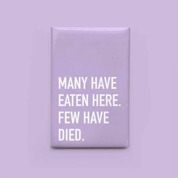 *Canadian Brand* | "Many Have Eaten Here. Few Have Died." Magnet
