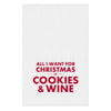 "All I Want For Christmas Is Cookies & Wine" Thirsty Boy Towel