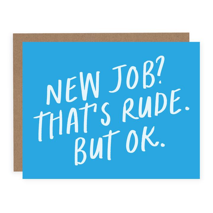 "New Job? That's Rude. But Ok." Congratulations Card