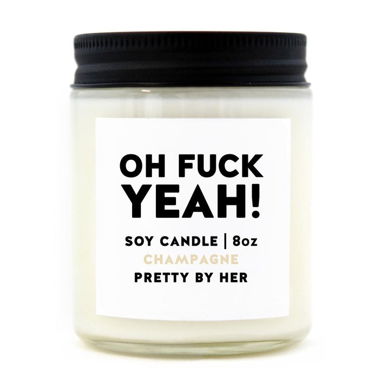 "Oh Fuck Yeah!" 8oz Soy Candle